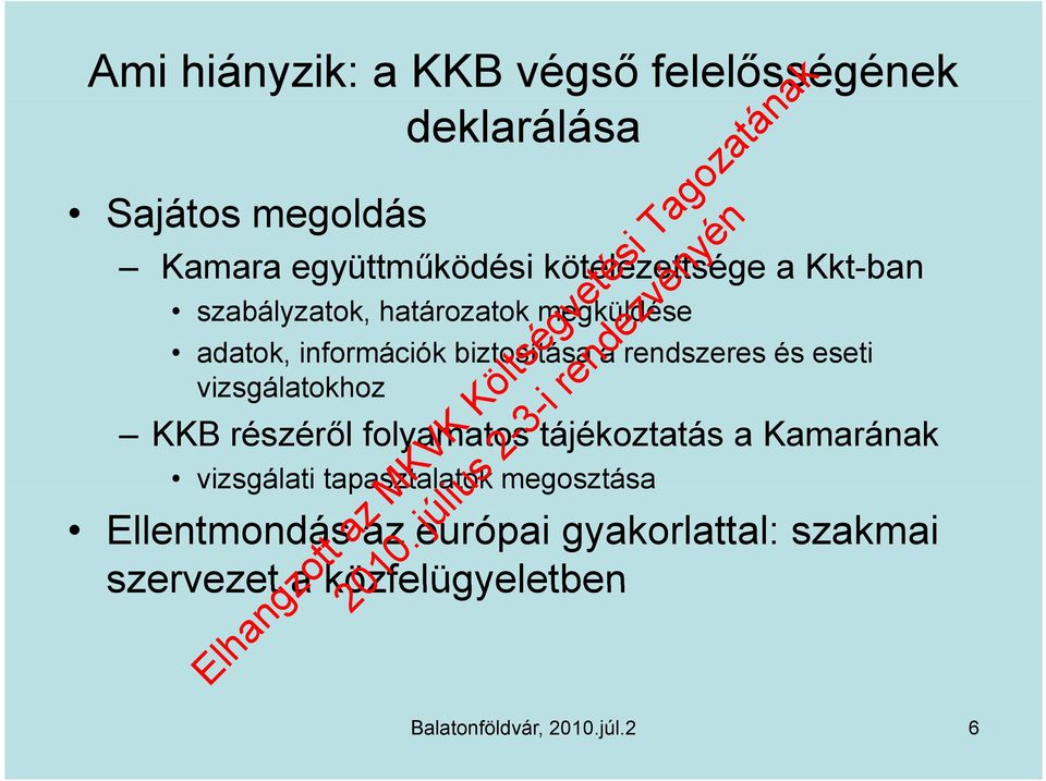 rendszeres és eseti vizsgálatokhoz KKB részéről folyamatos tájékoztatás a Kamarának vizsgálati