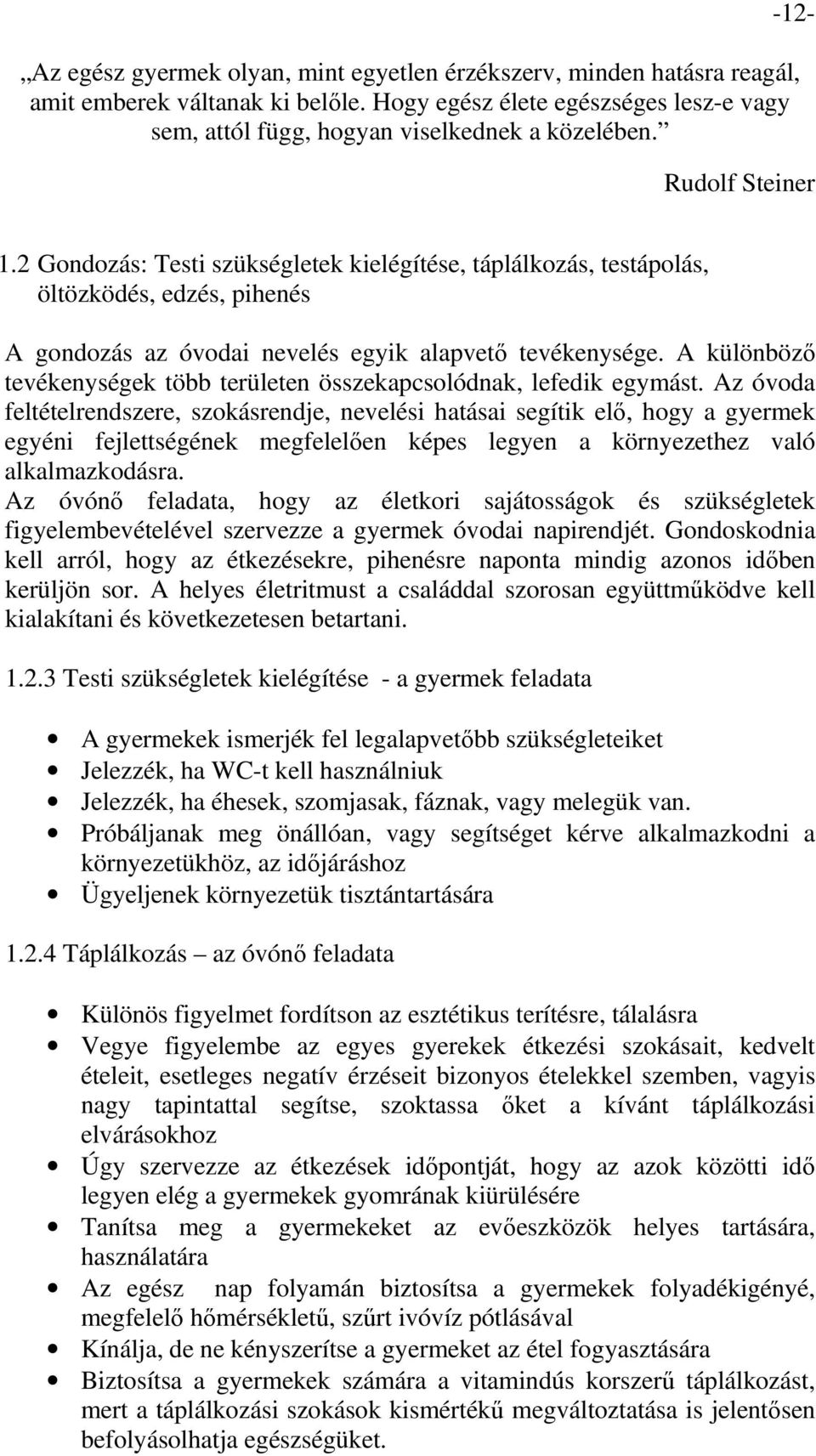 A különböző tevékenységek több területen összekapcsolódnak, lefedik egymást.