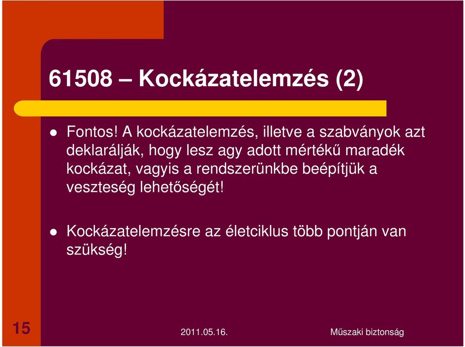 lesz agy adott mértékű maradék kockázat, vagyis a rendszerünkbe