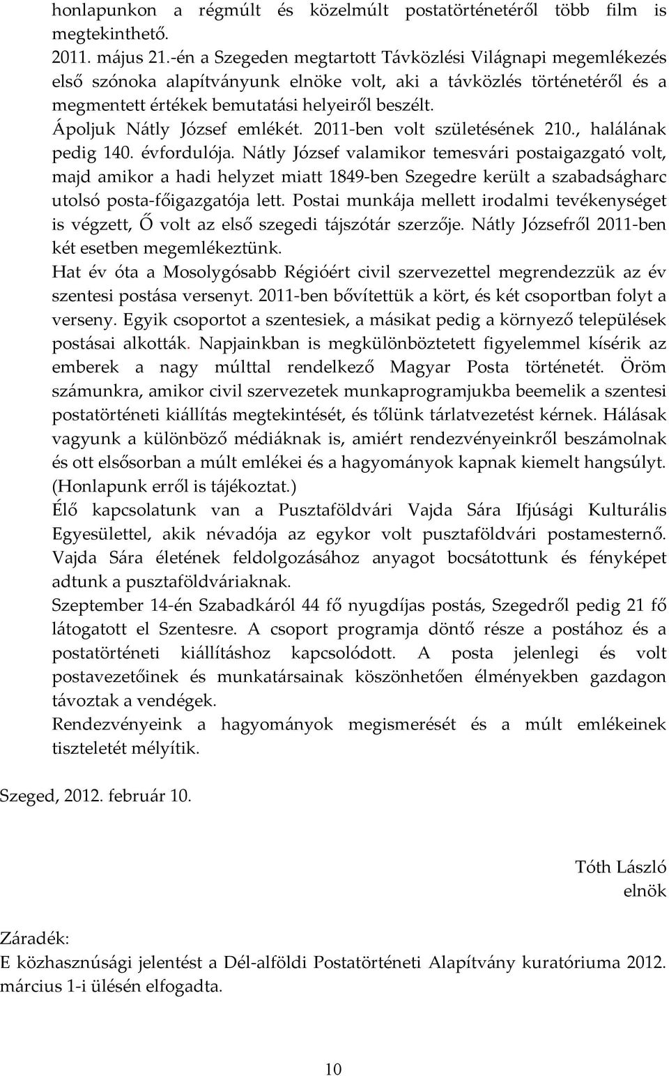 Ápoljuk Nátly József emlékét. 2011 ben volt születésének 210., halálának pedig 140. évfordulója.