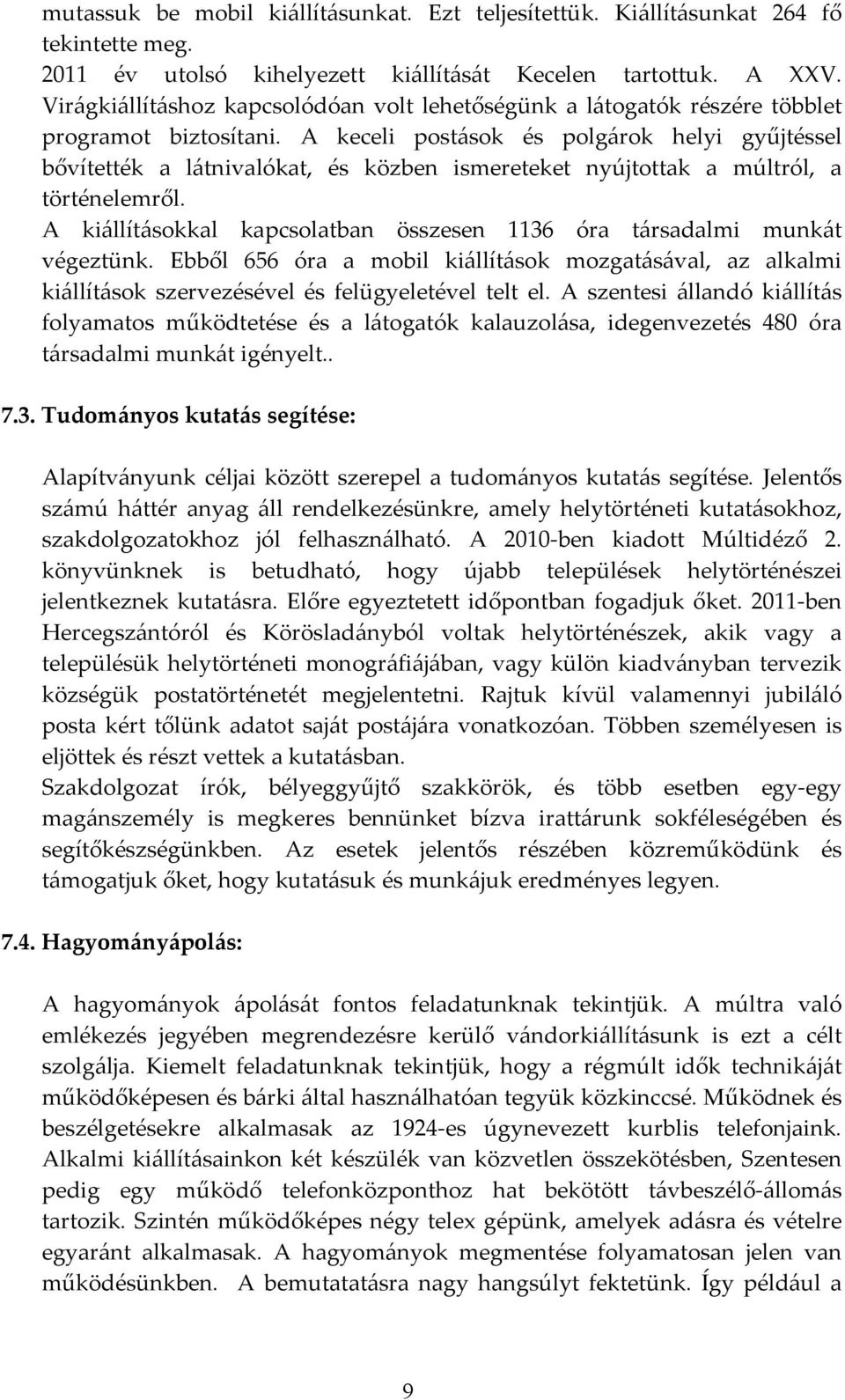 A keceli postások és polgárok helyi gyűjtéssel bővítették a látnivalókat, és közben ismereteket nyújtottak a múltról, a történelemről.