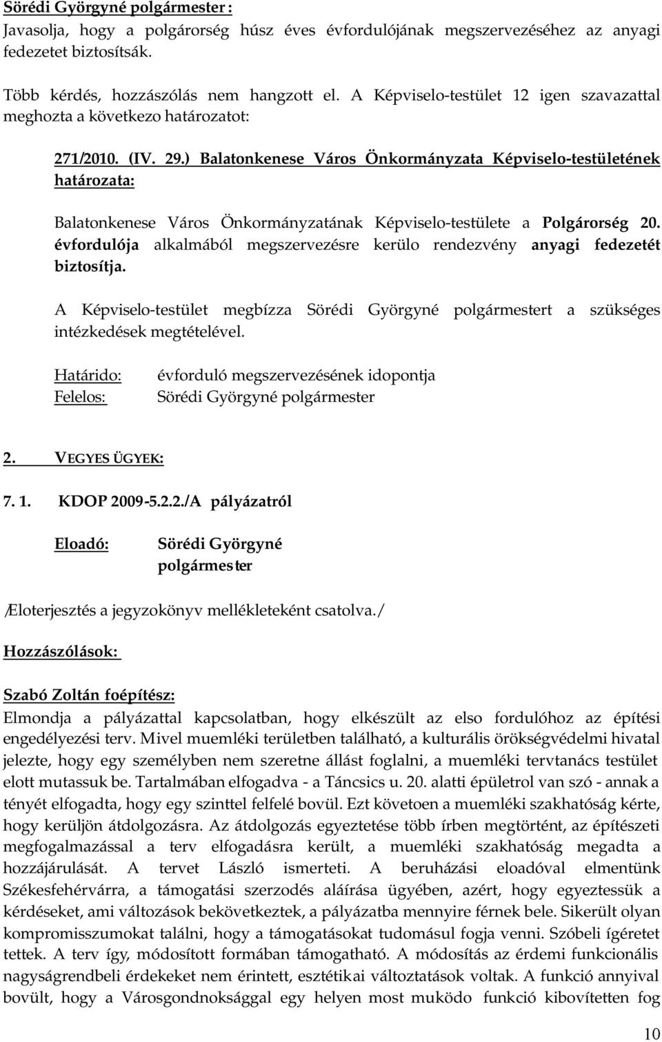) Balatonkenese Város Önkormányzata Képviselo-testületének Balatonkenese Város Önkormányzatának Képviselo-testülete a Polgárorség 20.
