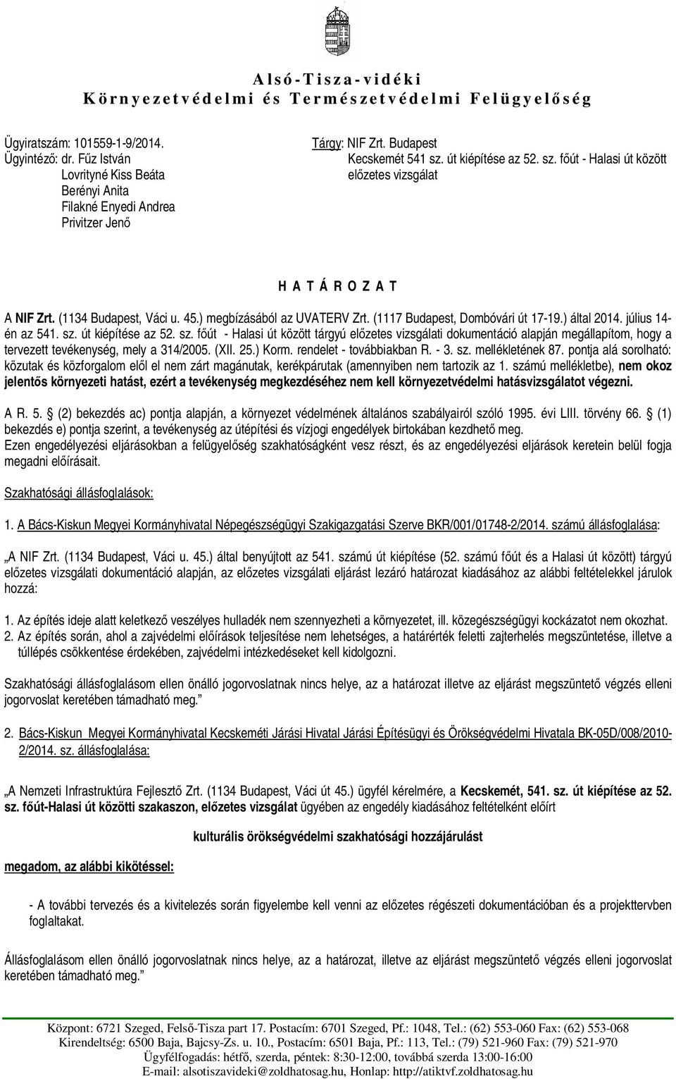 (1134 Budapest, Váci u. 45.) megbízásából az UVATERV Zrt. (1117 Budapest, Dombóvári út 17-19.) által 2014. július 14- én az 541. sz.