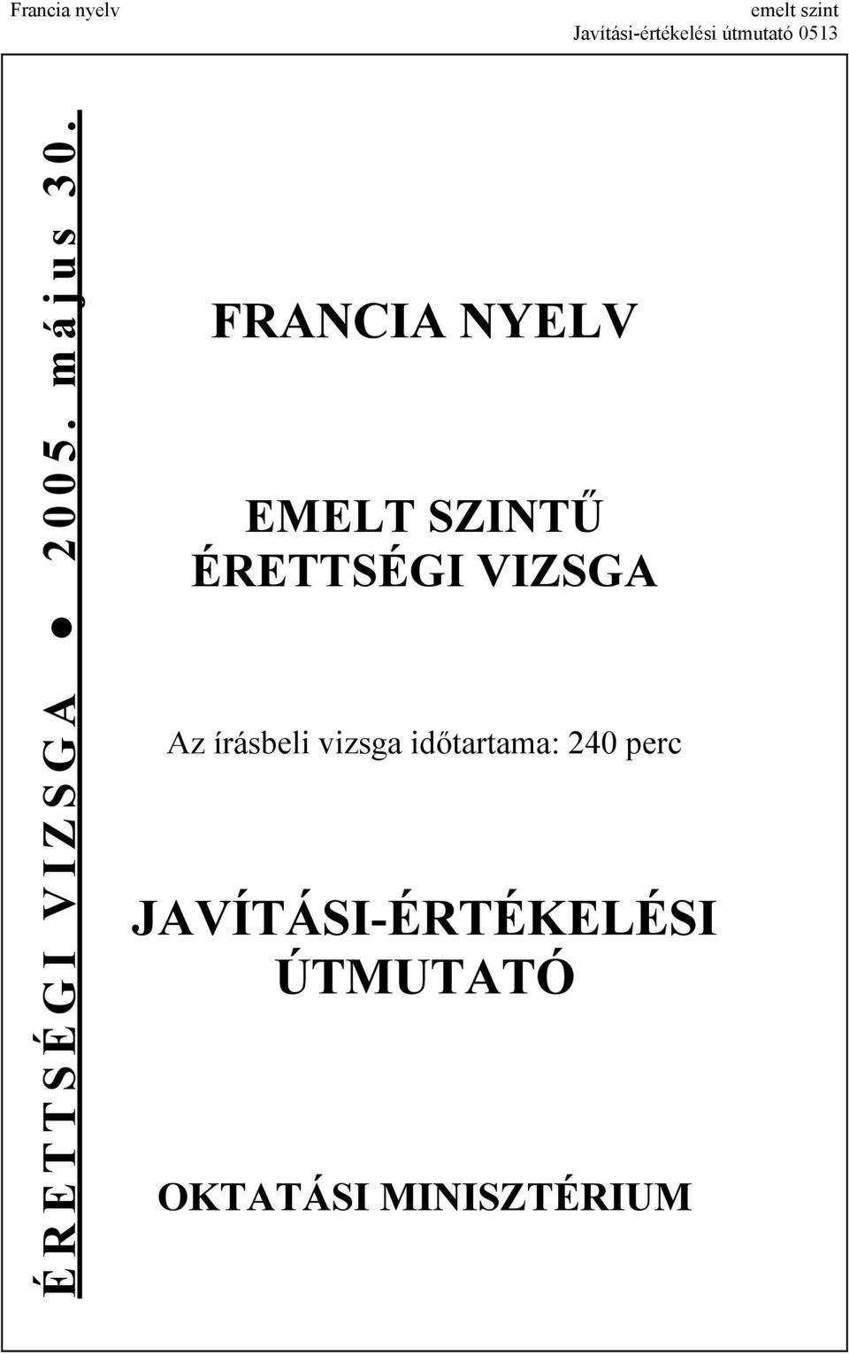 FRANCIA NYELV EMELT SZINTŰ ÉRETTSÉGI VIZSGA Az