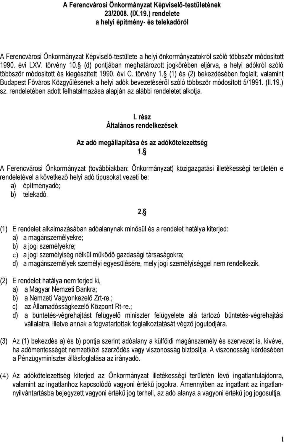 (d) pontjában meghatározott jogkörében eljárva, a helyi adókról szóló többször módosított és kiegészített 1990. évi C. törvény 1.