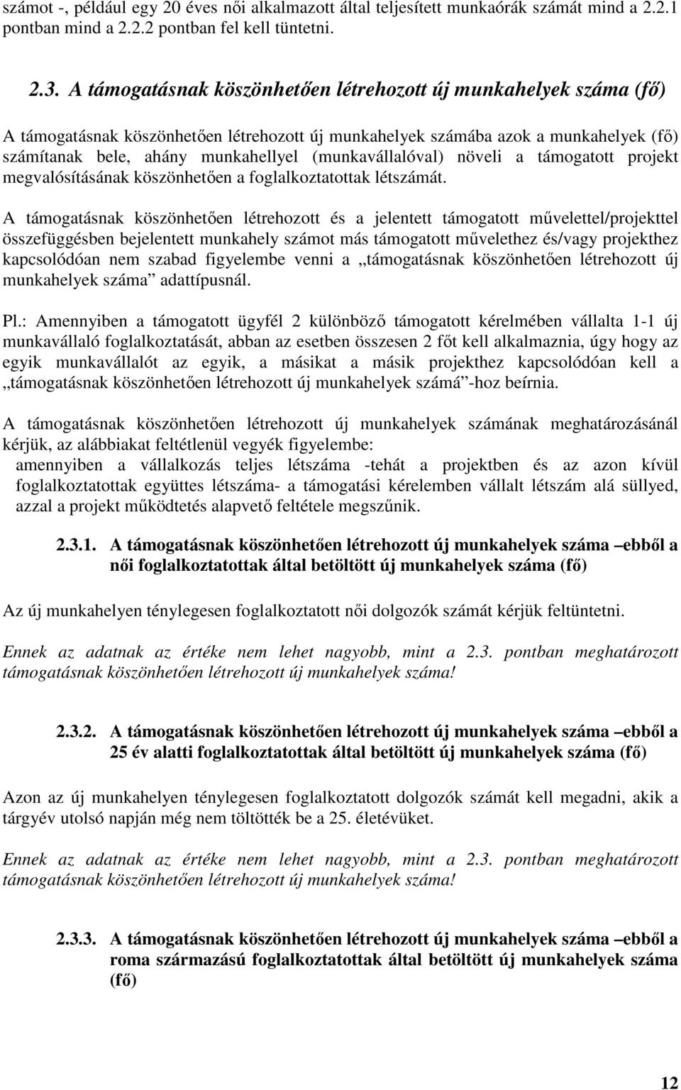 (munkavállalóval) növeli a támogatott projekt megvalósításának köszönhetően a foglalkoztatottak létszámát.