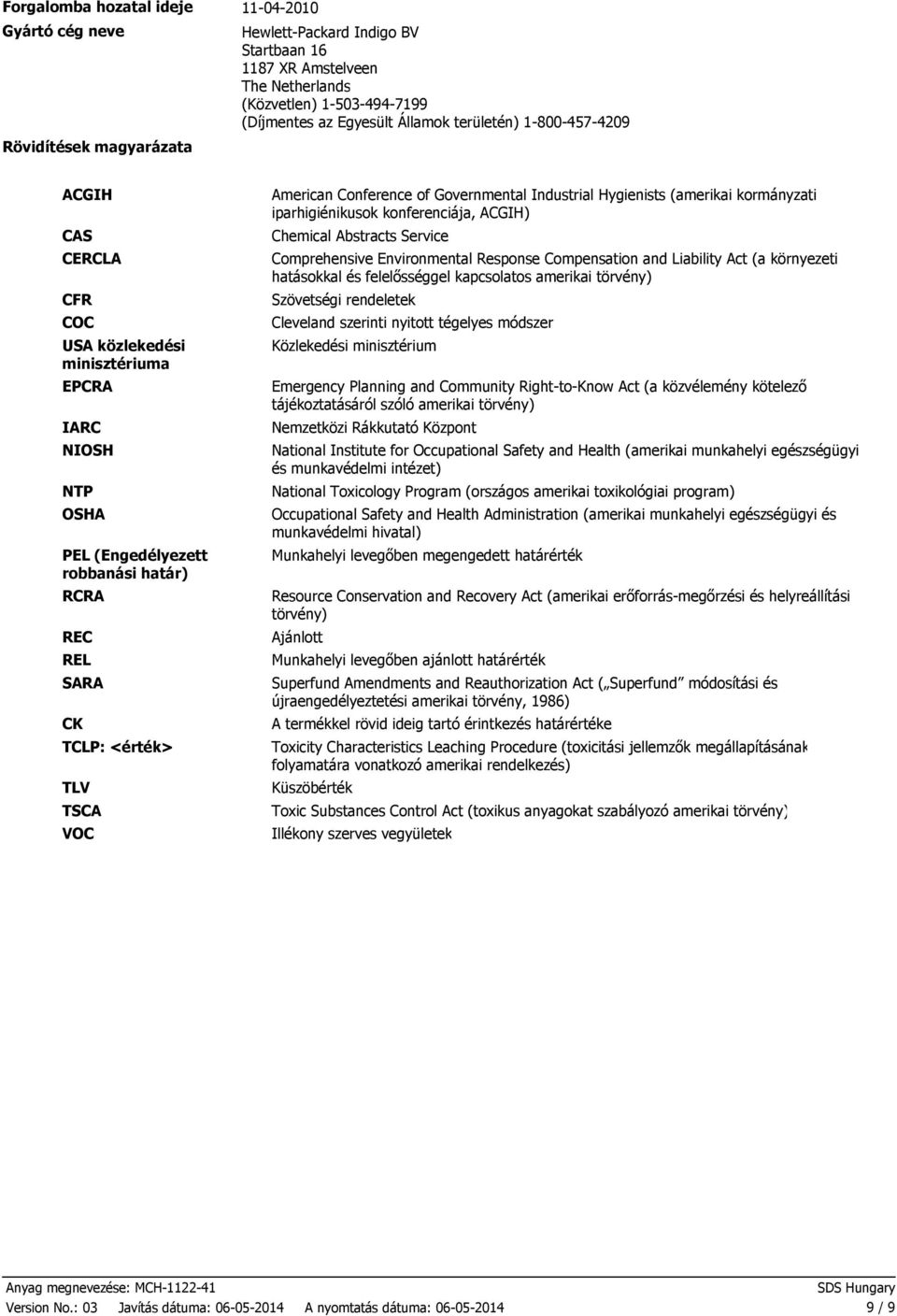 American Conference of Governmental Industrial Hygienists (amerikai kormányzati iparhigiénikusok konferenciája, ACGIH) Chemical Abstracts Service Comprehensive Environmental Response Compensation and