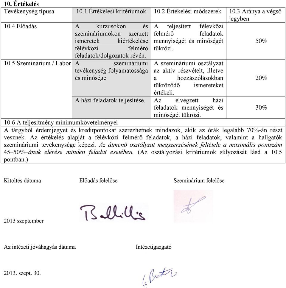 5 Szeminárium / Lbor A szemináriumi tevékenység folymtosság és minősége. felmérő feldtok mennyiségét és minőségét tükrözi.