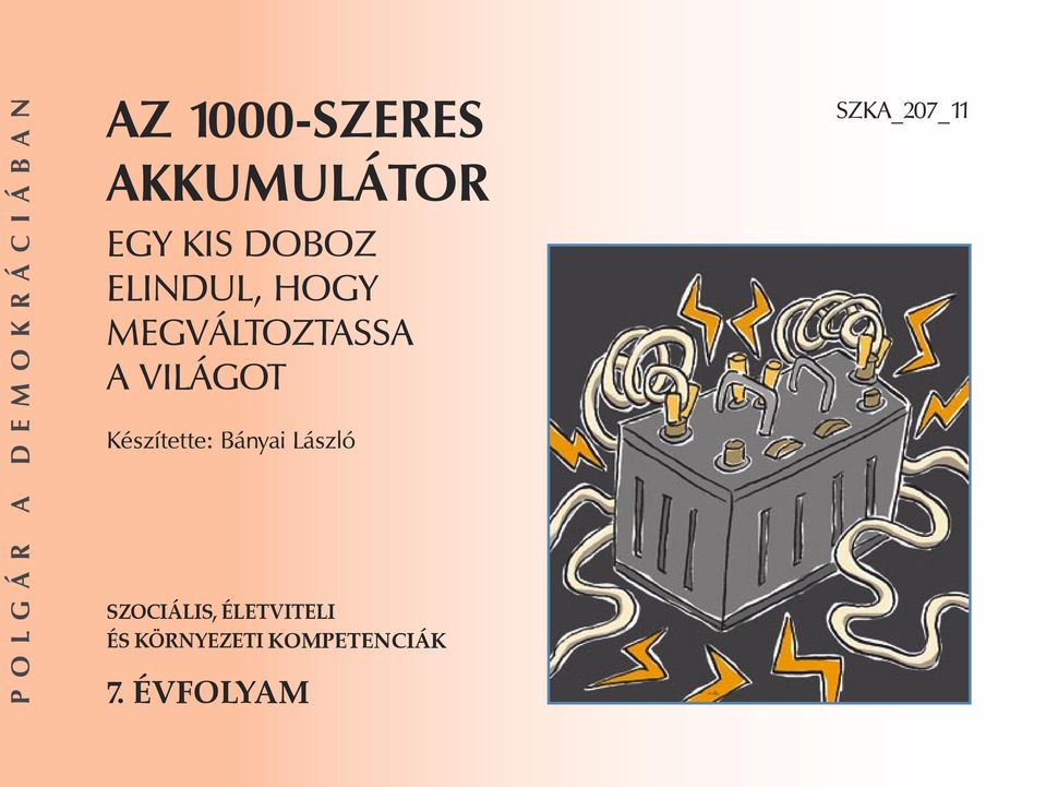 VILÁGOT Készítette: Bányai László SZOCIÁLIS,