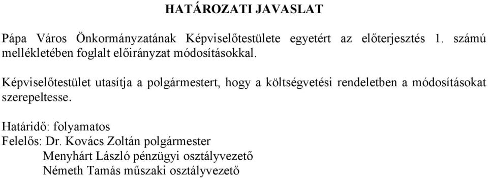 Képviselőtestület utasítja a polgármestert, hogy a költségvetési rendeletben a módosításokat