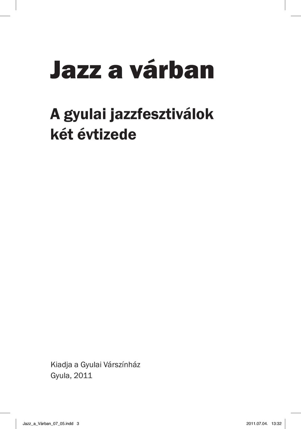 Kiadja a Gyulai Várszínház Gyula,