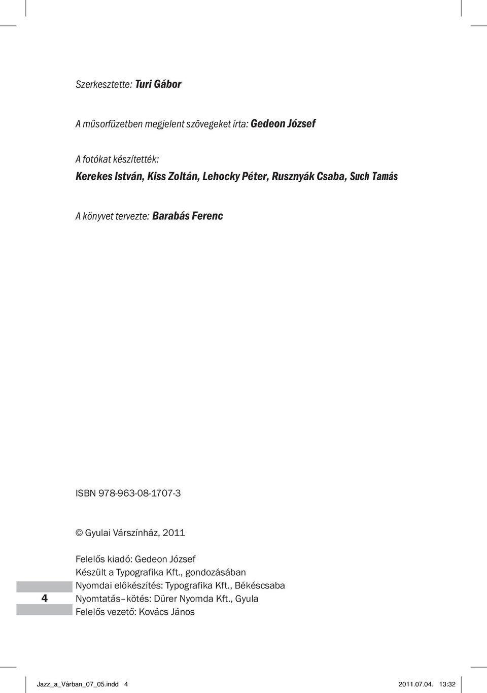 Várszínház, 2011 4 Felelős kiadó: Gedeon József Készült a Typografika Kft.