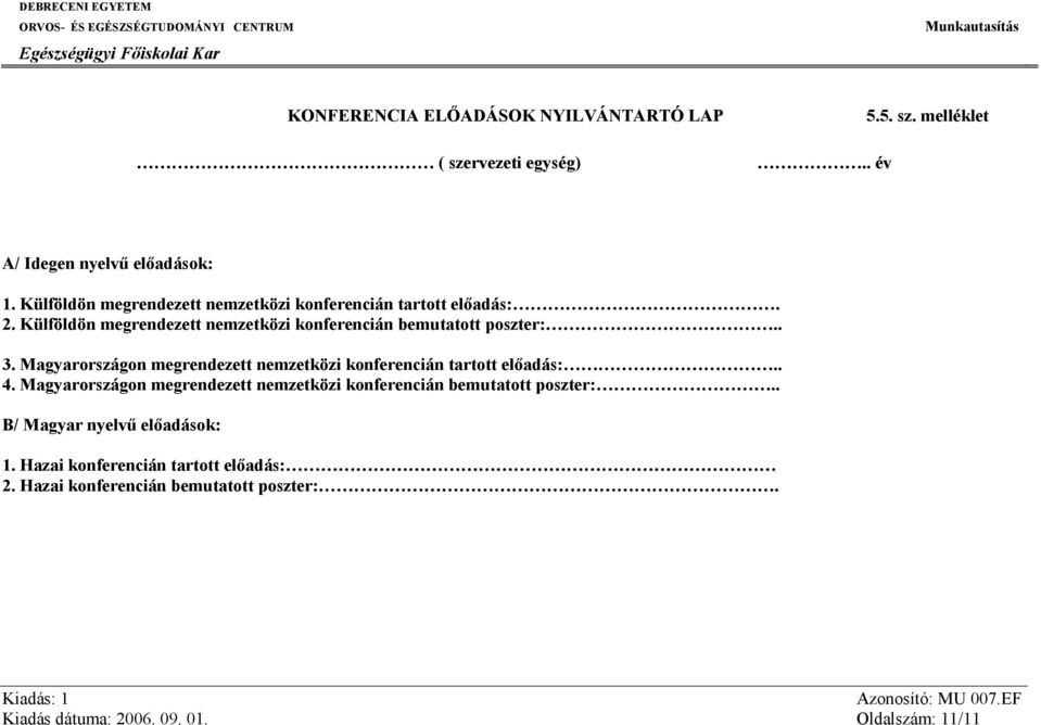 Magyarországon megrendezett nemzetközi konferencián tartott előadás:.. 4.