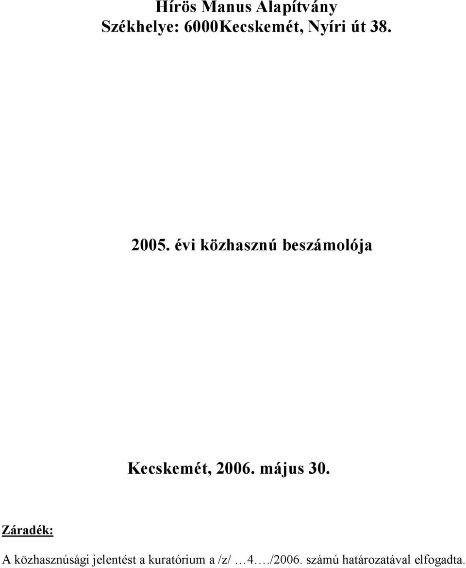 évi közhasznú beszámolója Kecskemét, 2006. május 30.