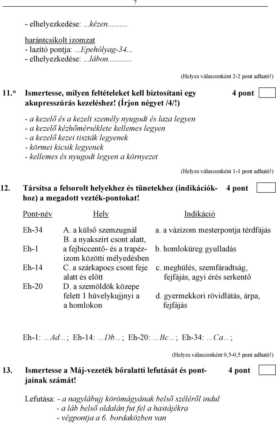 ) - a kezelő és a kezelt személy nyugodt és laza legyen - a kezelő kézhőmérséklete kellemes legyen - a kezelő kezei tiszták legyenek - körmei kicsik legyenek - kellemes és nyugodt legyen a környezet