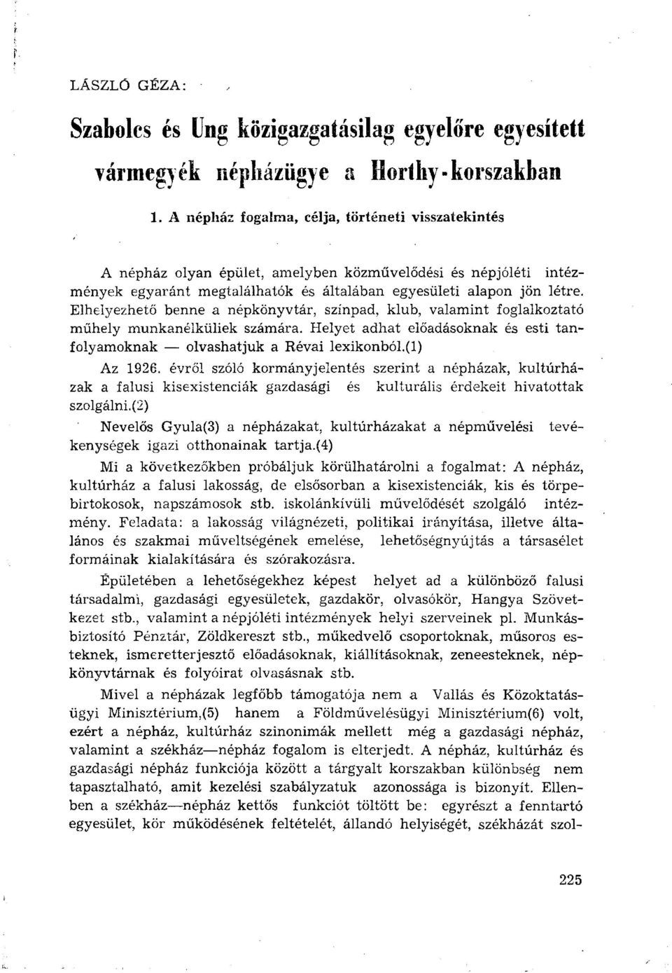 Elhelyezhető benne a népkönyvtár, színpad, klub, valamint foglalkoztató műhely munkanélküliek számára. Helyet adhat előadásoknak és esti tanfolyamoknak olvashatjuk a Révai lexikonból.(1) Az 1926.