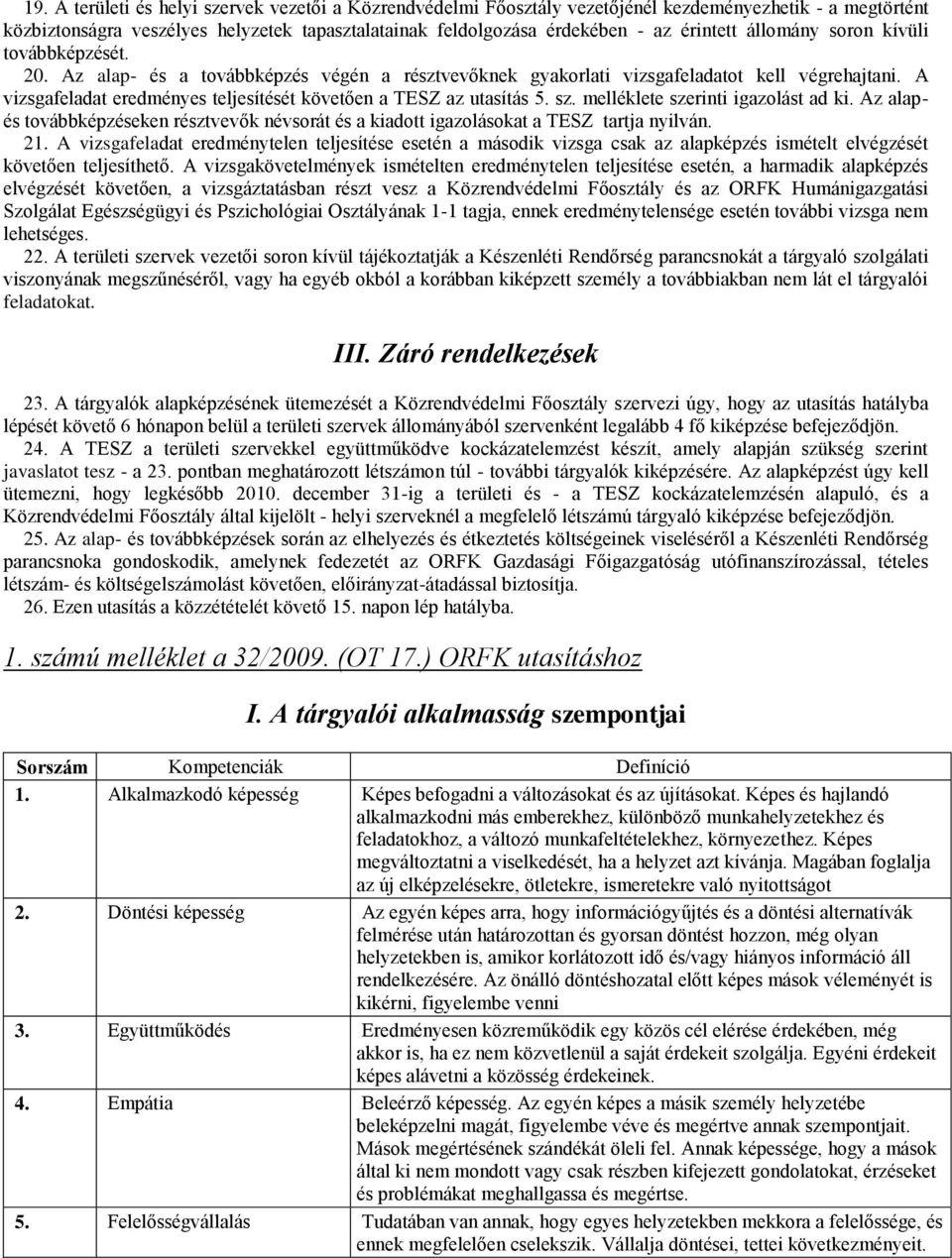 A vizsgafeladat eredményes teljesítését követően a TESZ az utasítás 5. sz. melléklete szerinti igazolást ad ki.