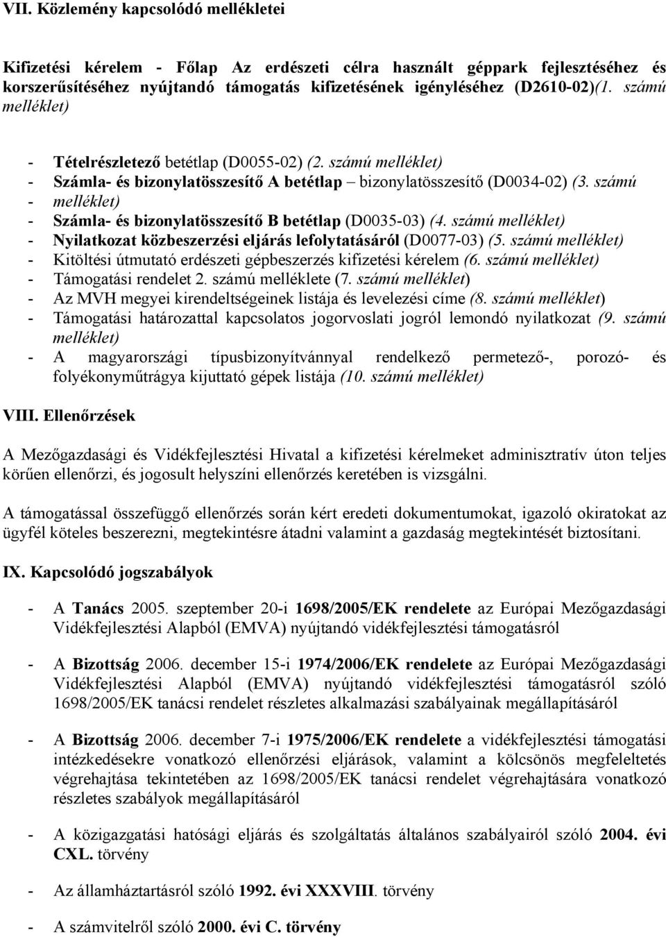 számú - melléklet) - Számla- és bizonylatösszesítő B betétlap (D0035-03) (4. számú melléklet) - Nyilatkozat közbeszerzési eljárás lefolytatásáról (D0077-03) (5.