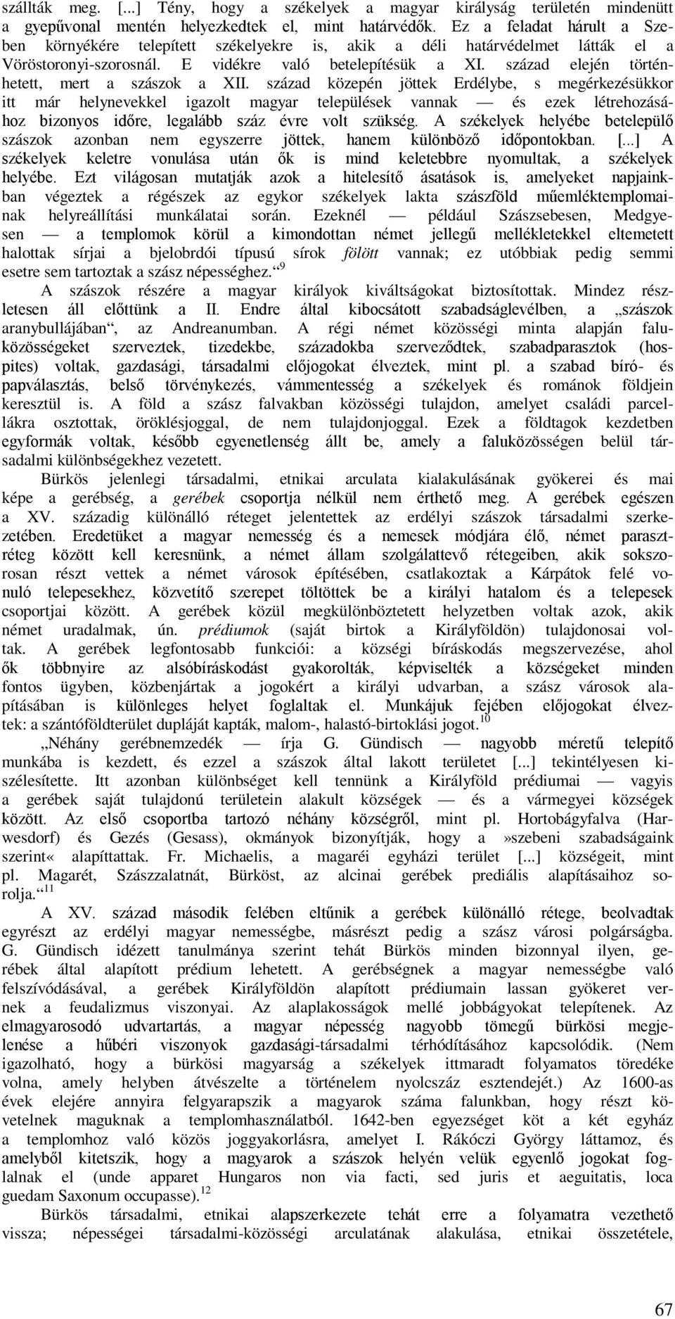 század elején történhetett, mert a szászok a XII.