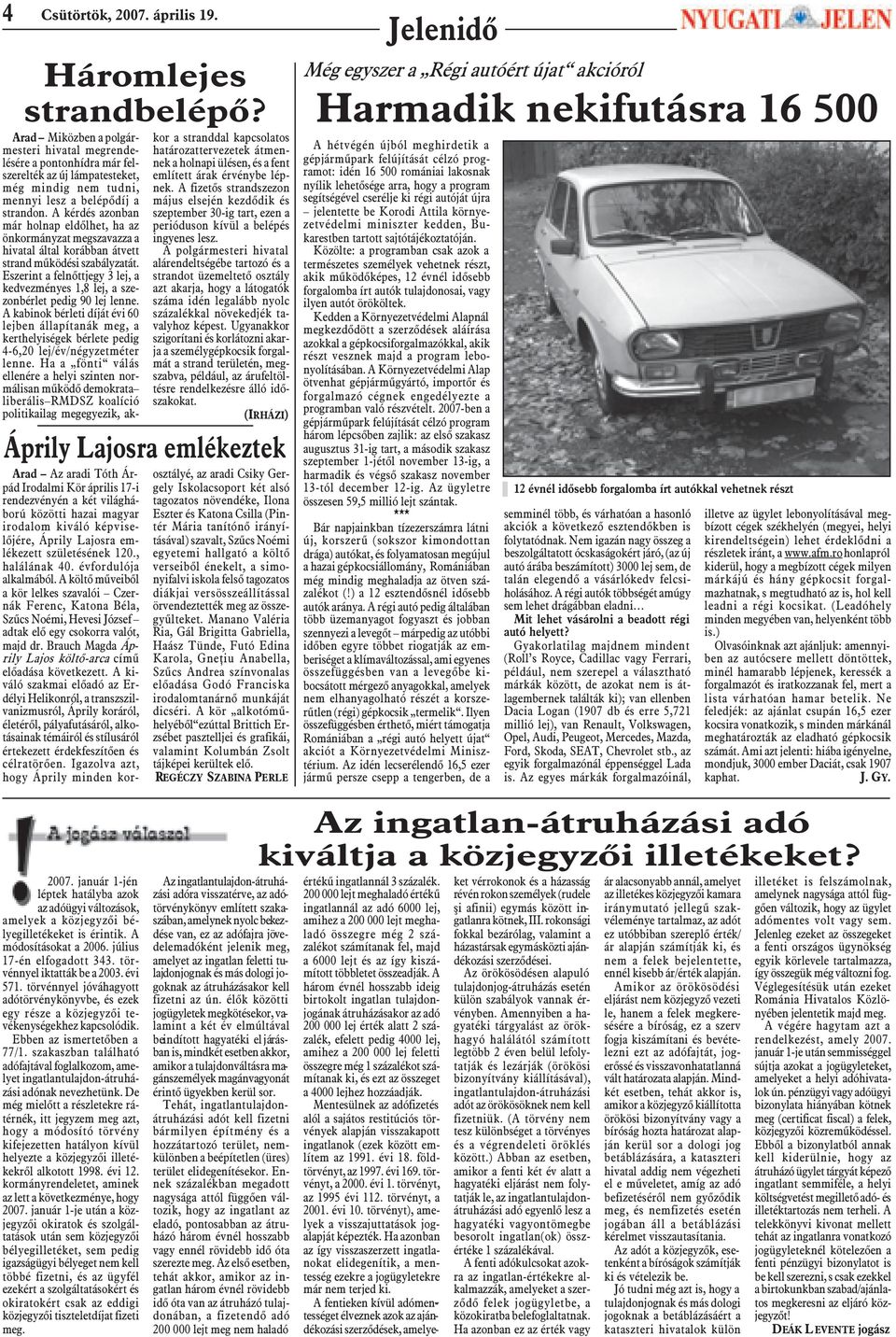 A kérdés azonban már holnap eldõlhet, ha az önkormányzat megszavazza a hivatal által korábban átvett strand mûködési szabályzatát.
