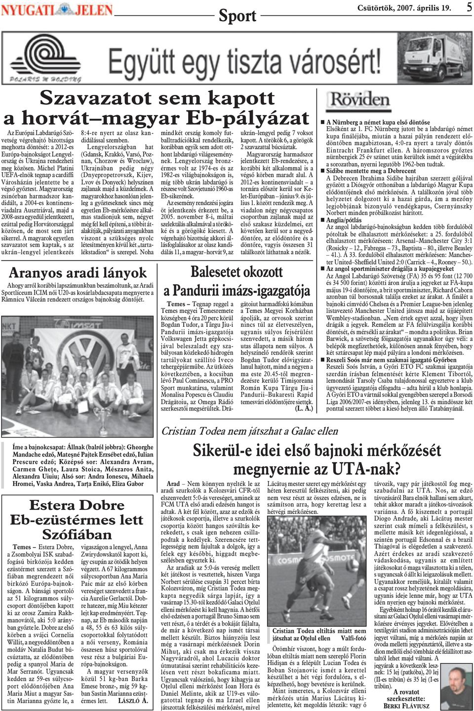 közösen. Michel Platini UEFA-elnök tegnap a cardiffi Városházán jelentette be a végsõ gyõztest.
