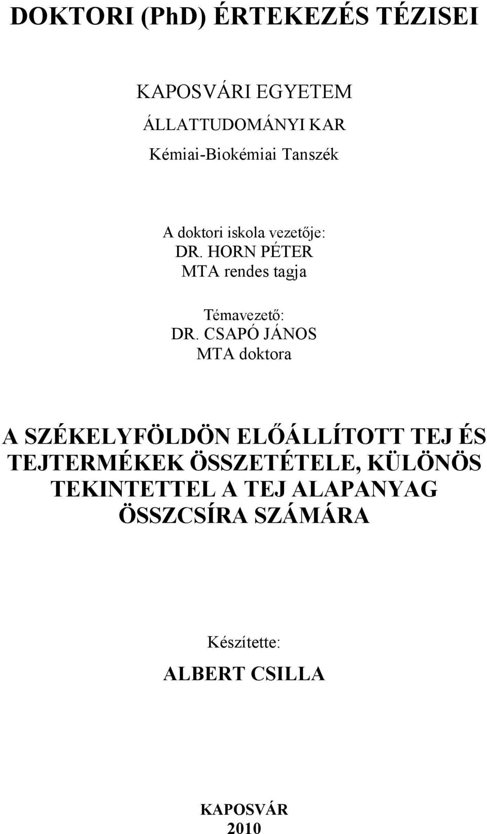 CSAPÓ JÁNOS MTA doktora A SZÉKELYFÖLDÖN ELŐÁLLÍTOTT TEJ ÉS TEJTERMÉKEK ÖSSZETÉTELE,