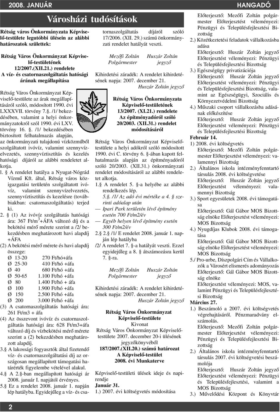 évi LXXXVII. törvény 7.. /1/ bekezdésében, valamint a helyi önkormányzatokról szól 1990. évi LXV. törvény 16.