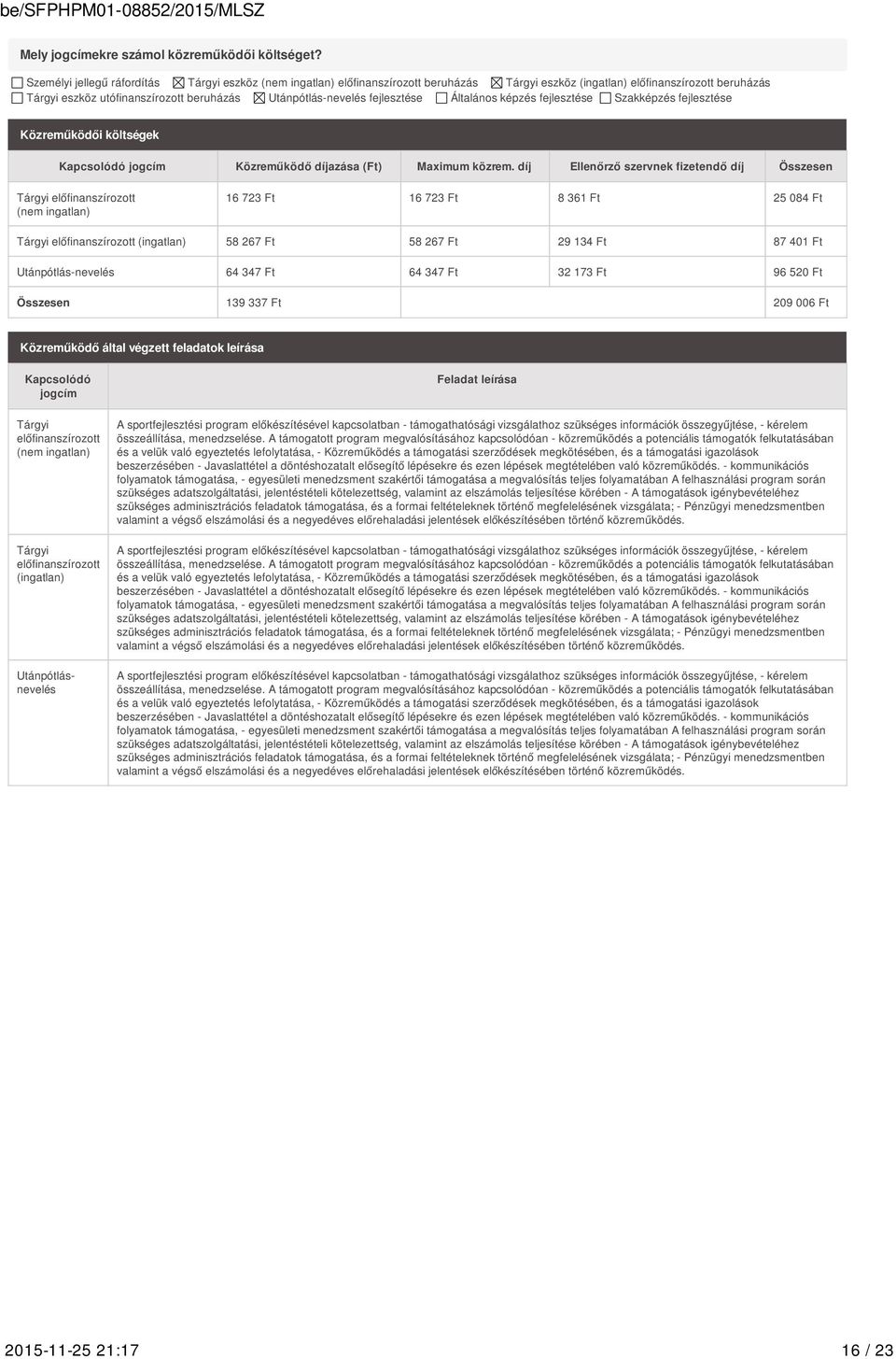 fejlesztése Általános képzés fejlesztése Szakképzés fejlesztése Közreműködői költségek Kapcsolódó jogcím Közreműködő díjazása (Ft) Maximum közrem.