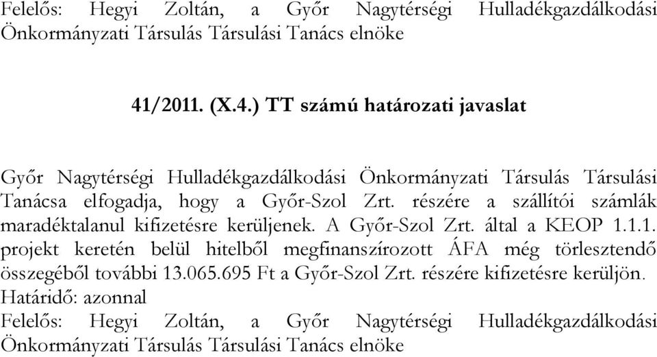 részére a szállítói számlák maradéktalanul kifizetésre kerüljenek. A Győr-Szol Zrt. által a KEOP 1.