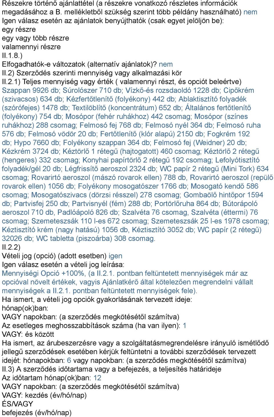 ) Elfogadhatók-e változatok (alternatív ajánlatok)? nem II.2)