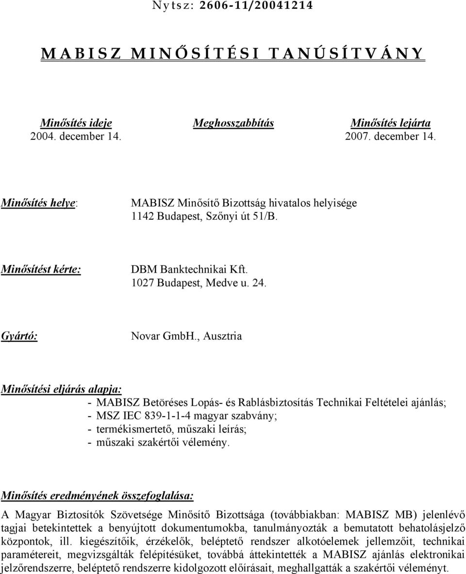 Gyártó: Novar GmbH.