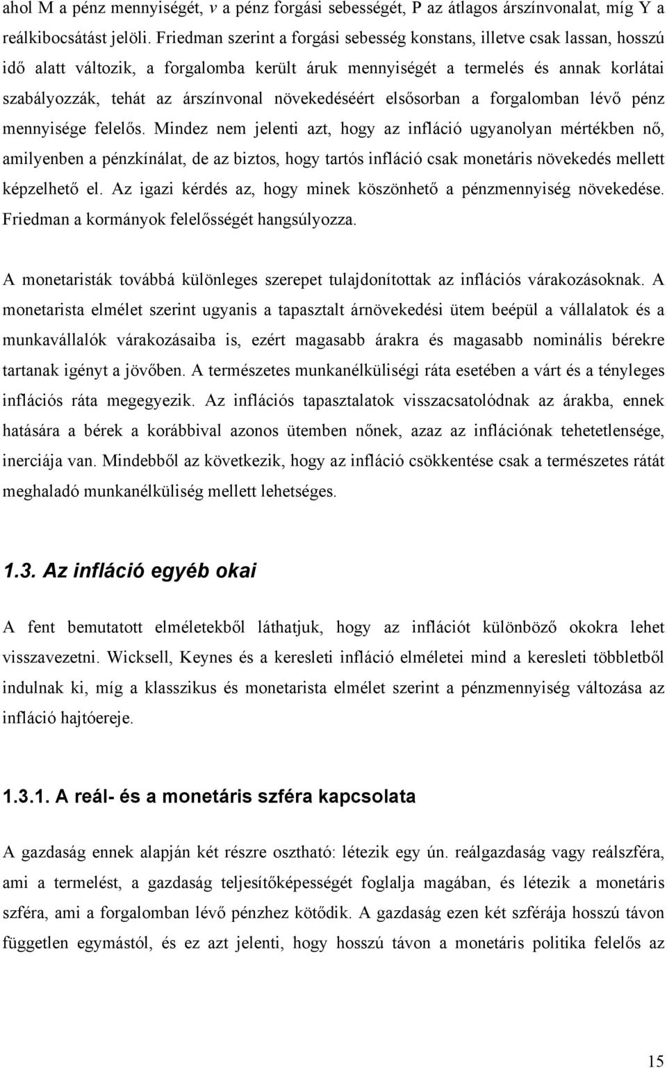 növekedéséért elsősorban a forgalomban lévő pénz mennyisége felelős.