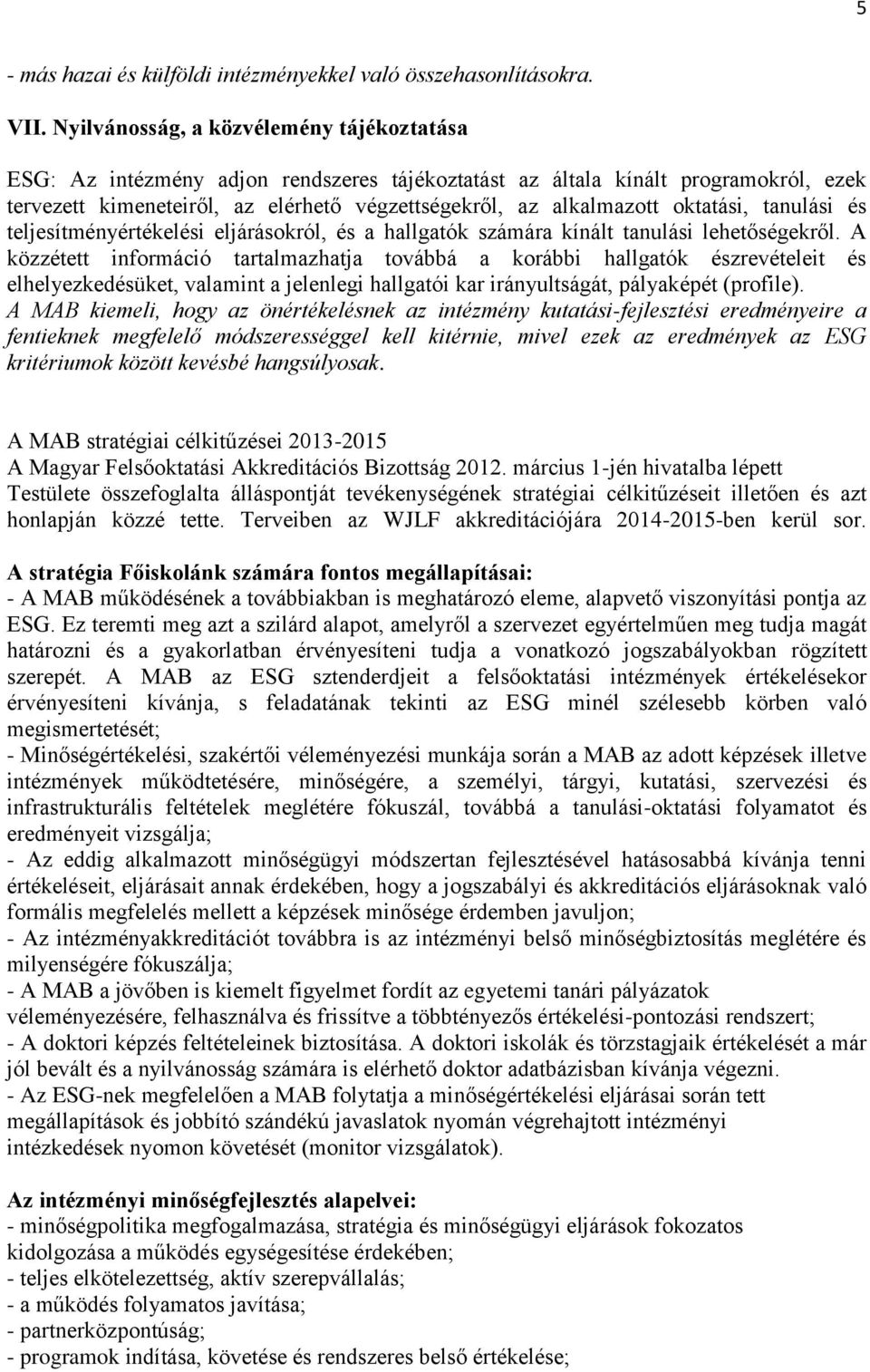 oktatási, tanulási és teljesítményértékelési eljárásokról, és a hallgatók számára kínált tanulási lehetőségekről.