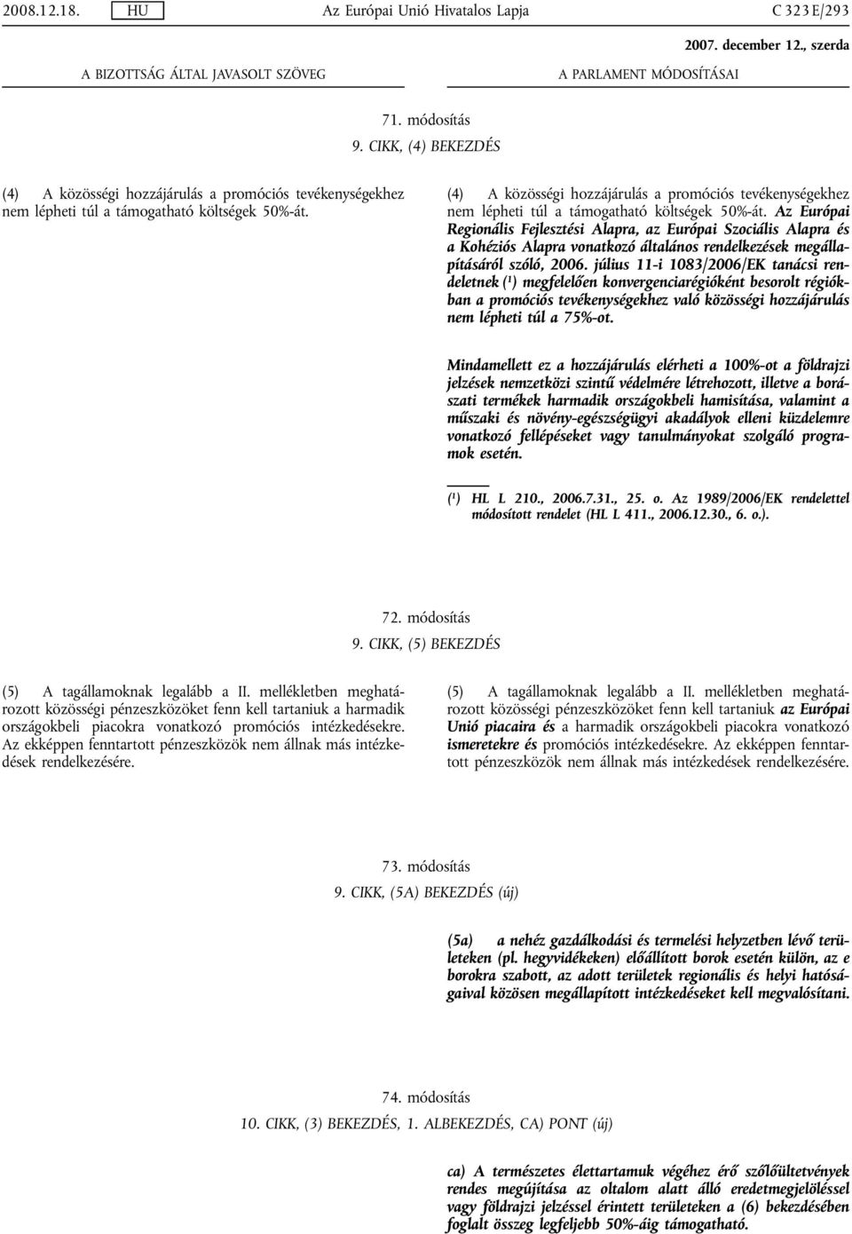 Az Európai Regionális Fejlesztési Alapra, az Európai Szociális Alapra és a Kohéziós Alapra vonatkozó általános rendelkezések megállapításáról szóló, 2006.