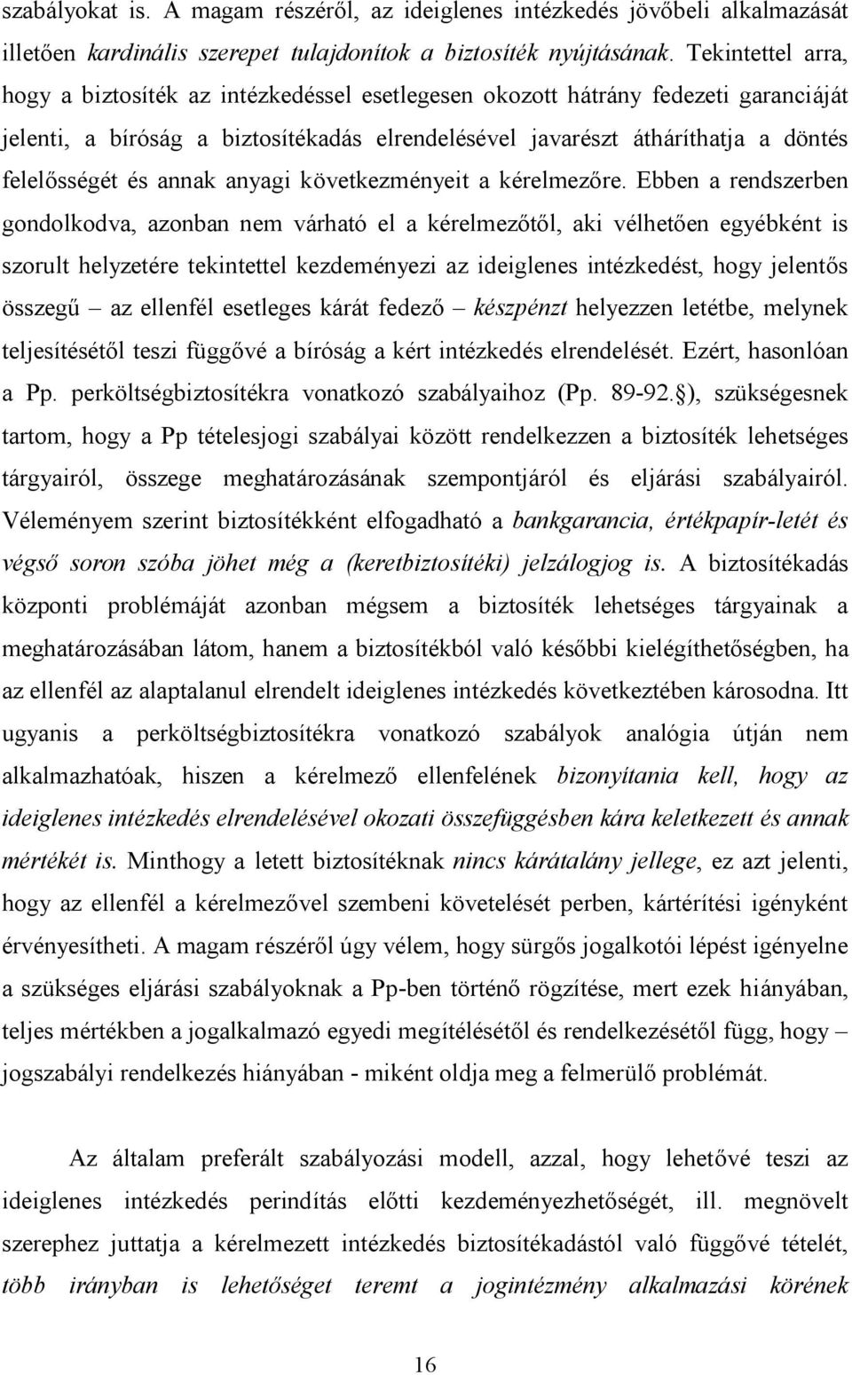 és annak anyagi következményeit a kérelmezőre.