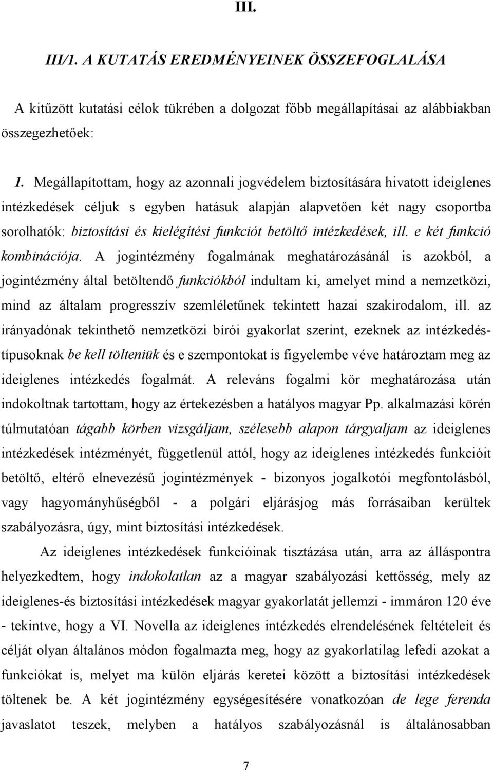 funkciót betöltő intézkedések, ill. e két funkció kombinációja.