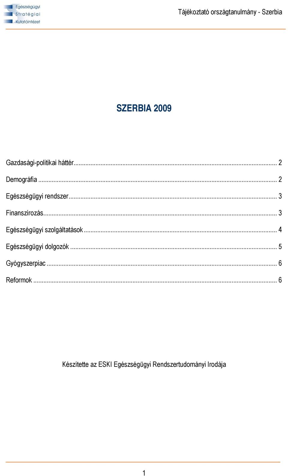 .. 3 Egészségügyi szolgáltatások... 4 Egészségügyi dolgozók.