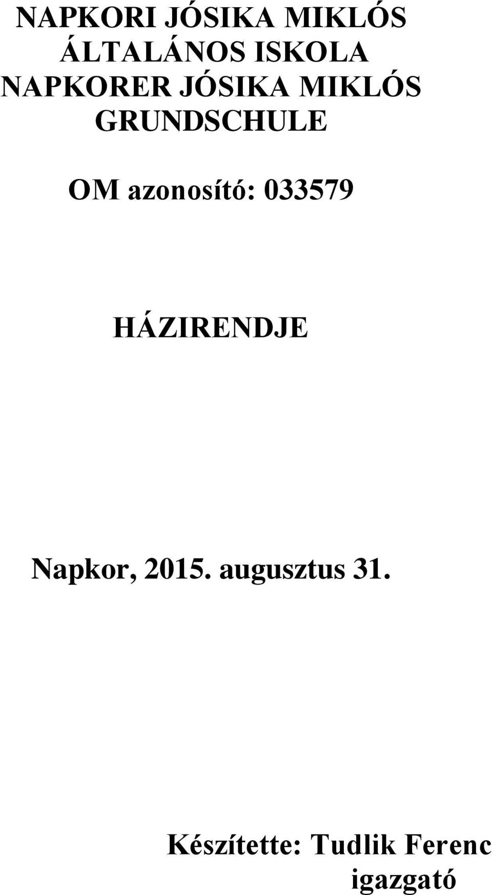 azonosító: 033579 HÁZIRENDJE Napkor, 2015.