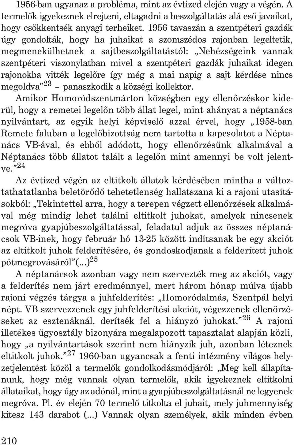 szentpéteri gazdák juhaikat idegen rajonokba vitték legelõre így még a mai napig a sajt kérdése nincs megoldva 23 panaszkodik a községi kollektor.