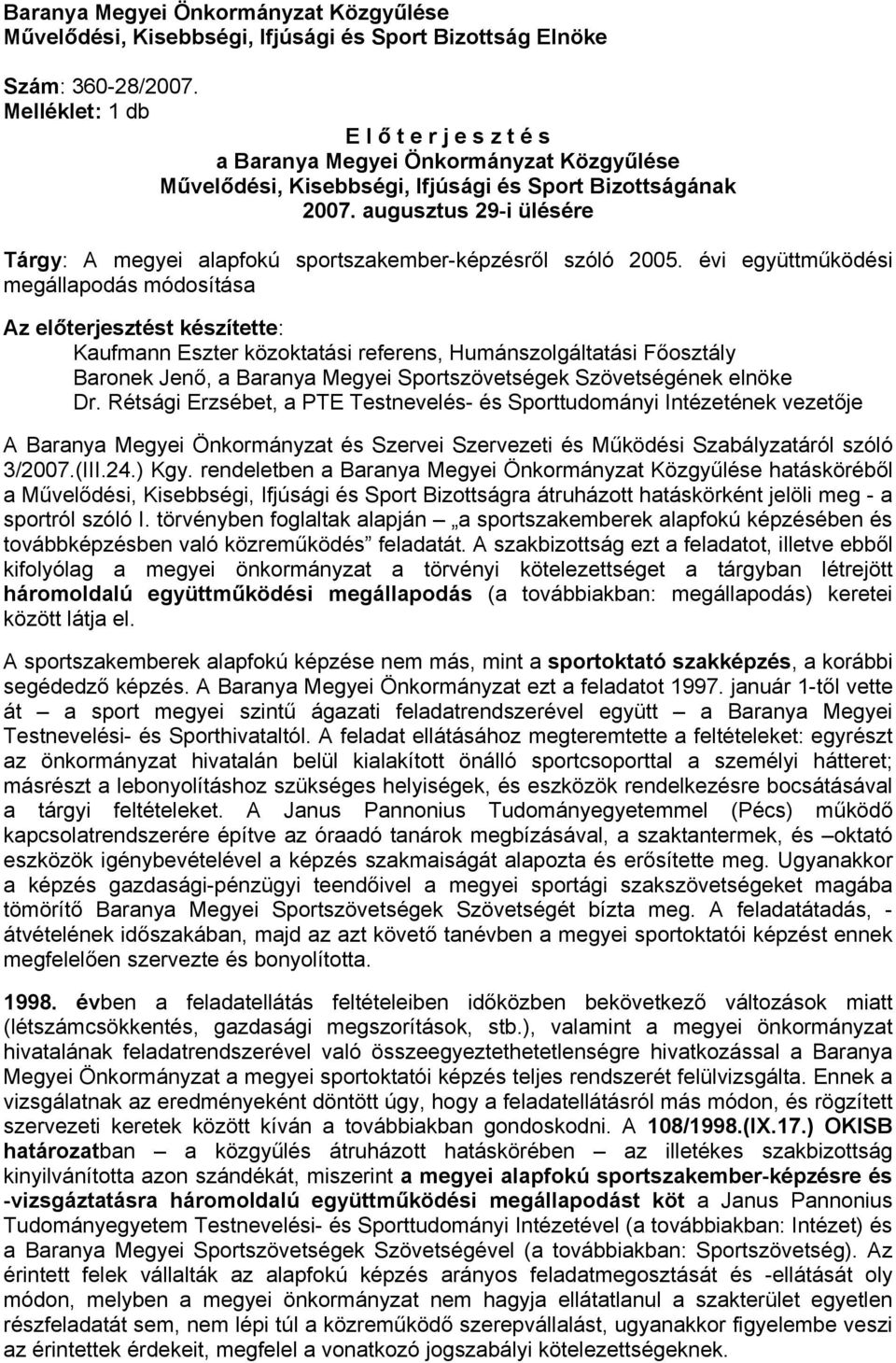 augusztus 29-i ülésére Tárgy: A megyei alapfokú sportszakember-képzésről szóló 2005.