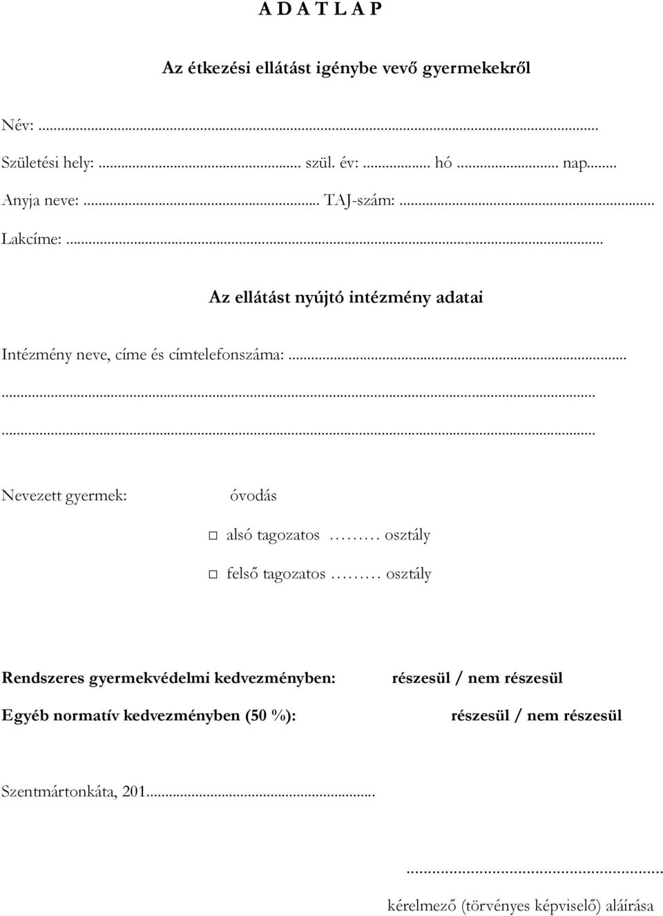 .. Az ellátást nyújtó intézmény adatai Intézmény neve, címe és címtelefonszáma:.
