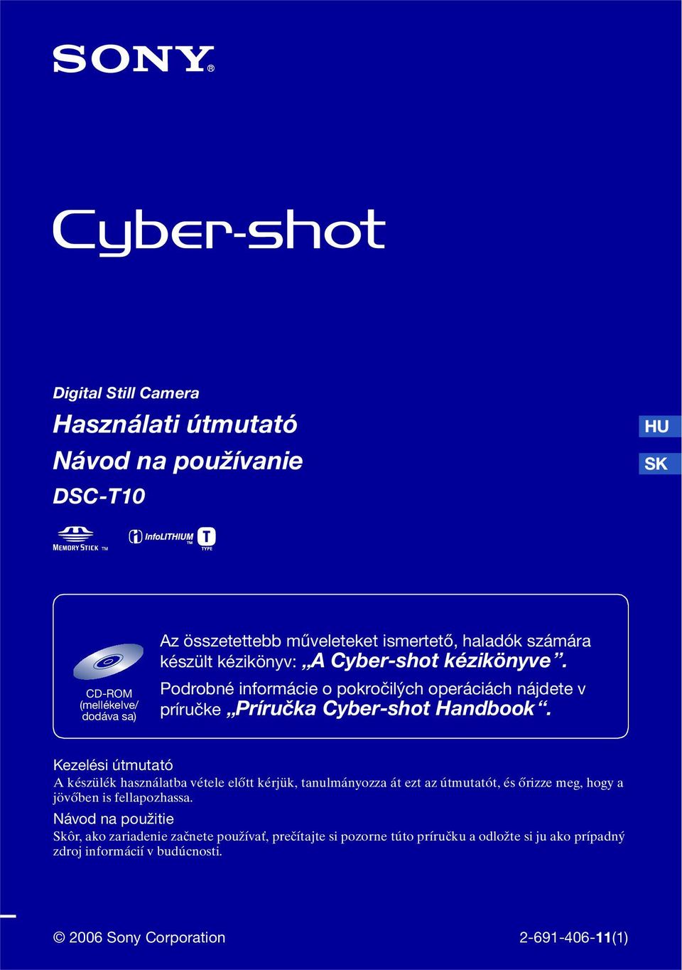 Kezelési útmutató A készülék használatba vétele előtt kérjük, tanulmányozza át ezt az útmutatót, és őrizze meg, hogy a jövőben is fellapozhassa.