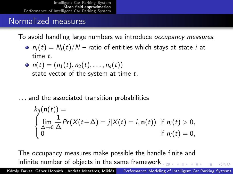 ... and the associated transition probabilities k ij (n(t)) = 1 lim 0 Pr(X(t+ ) = j X(t) = i,n(t)) if n i(t) > 0, 0