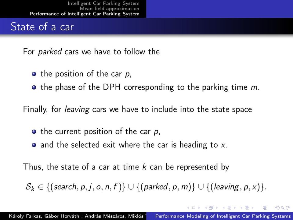 Finally, for leaving cars we have to include into the state space the current position of the car p,