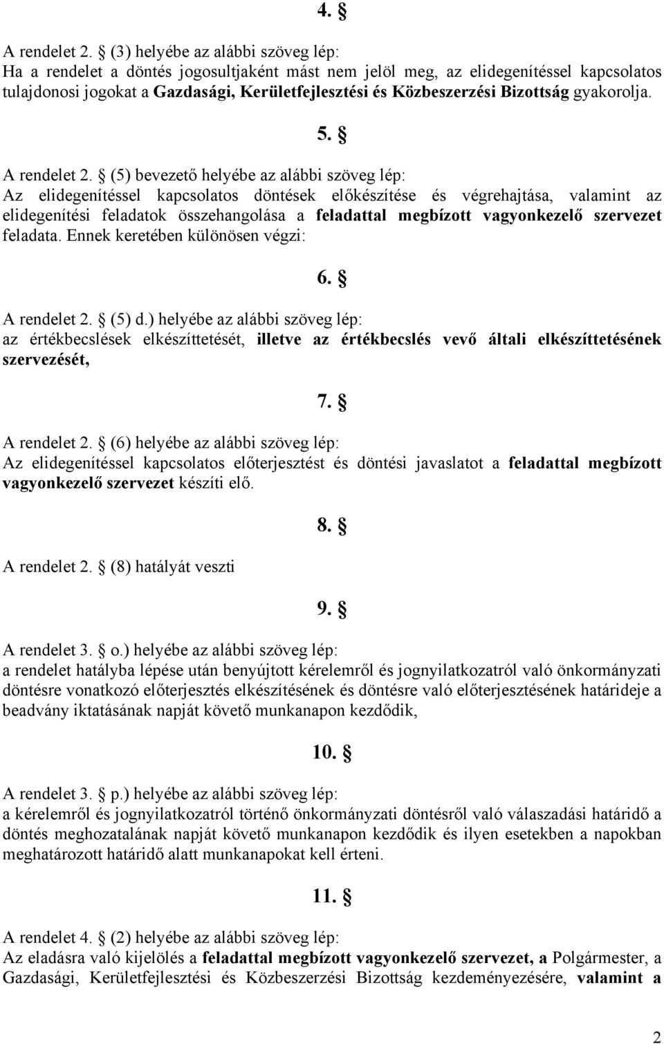 Bizottság gyakorolja. 5. A rendelet 2.