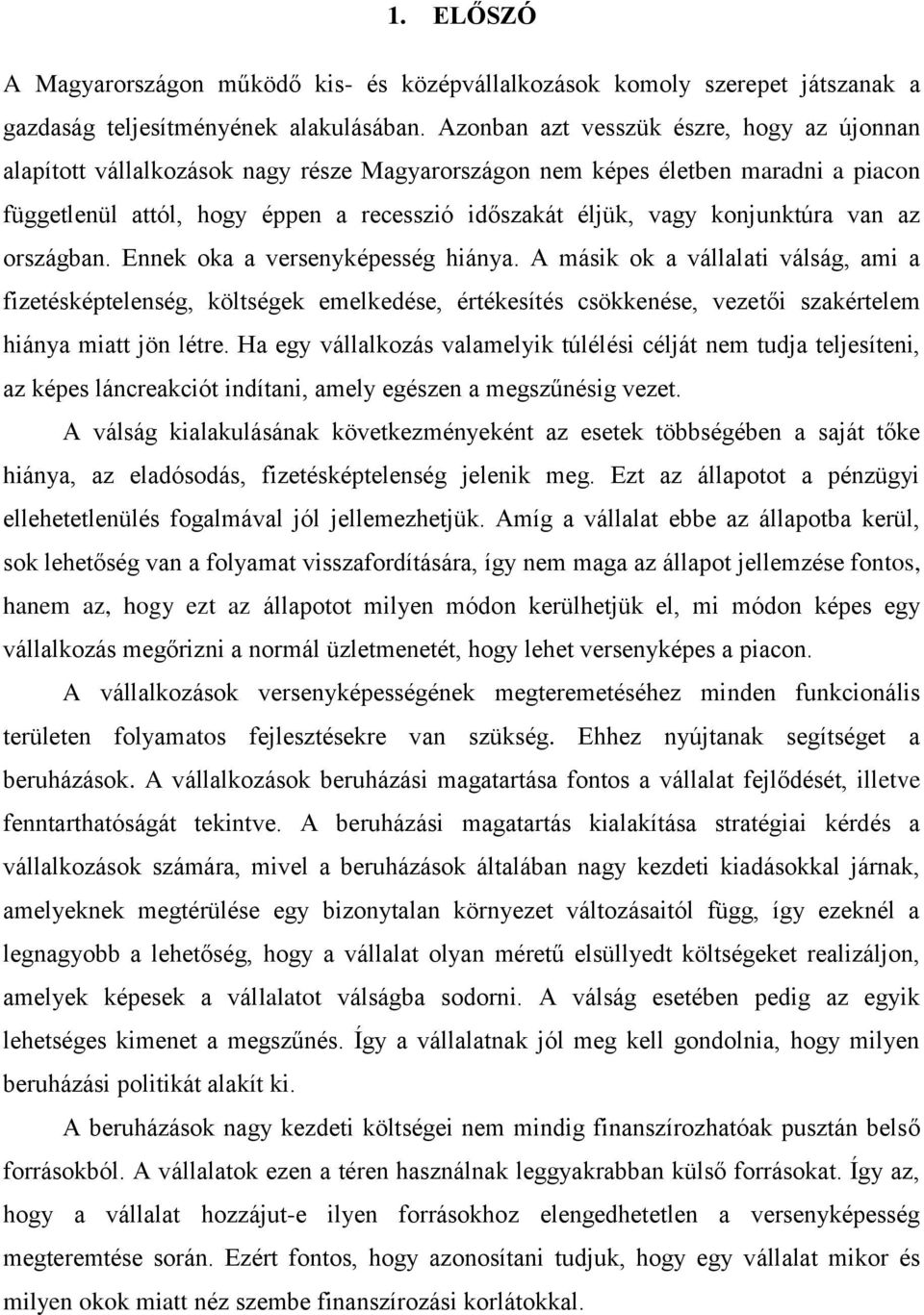 konjunktúra van az országban. Ennek oka a versenyképesség hiánya.