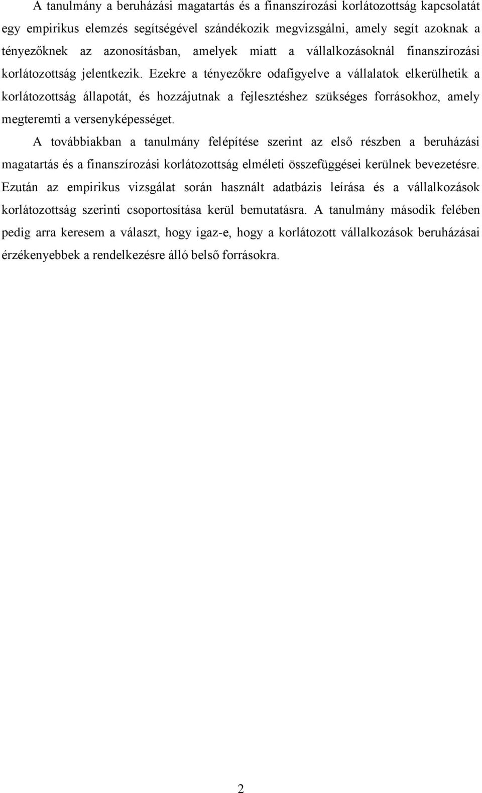 Ezekre a tényezőkre odafigyelve a vállalatok elkerülhetik a korlátozottság állapotát, és hozzájutnak a fejlesztéshez szükséges forrásokhoz, amely megteremti a versenyképességet.