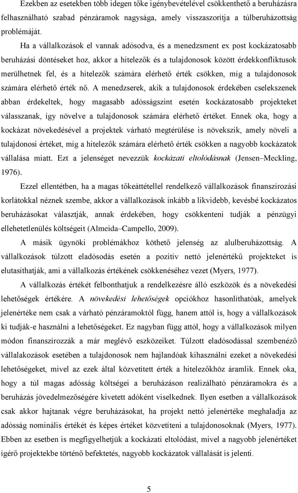 számára elérhető érték csökken, míg a tulajdonosok számára elérhető érték nő.