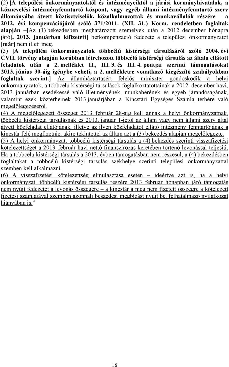 rendeletben foglaltak alapján ]Az (1) bekezdésben meghatározott személyek után a 2012. december hónapra járó[, 2013.