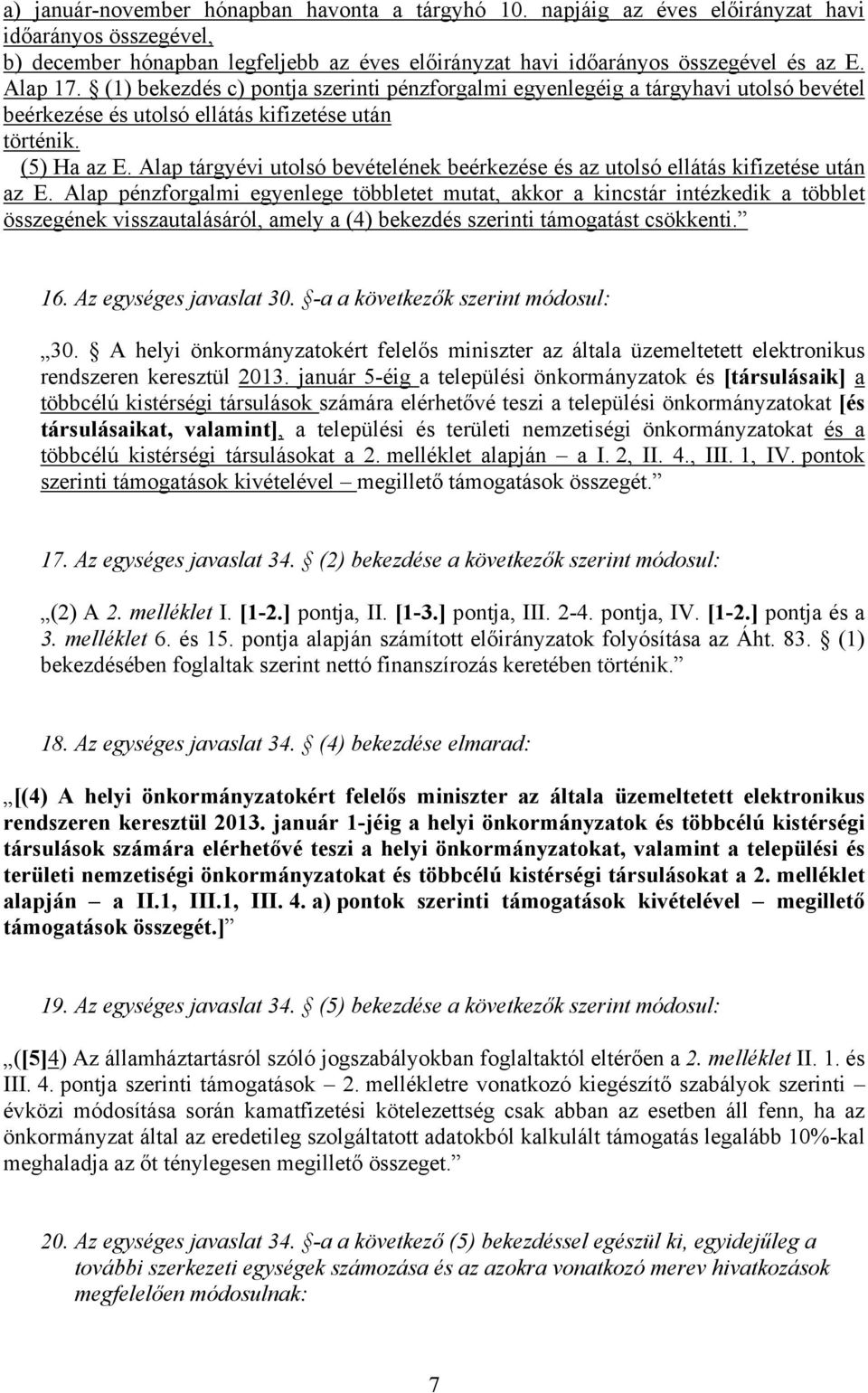 Alap tárgyévi utolsó bevételének beérkezése és az utolsó ellátás kifizetése után az E.